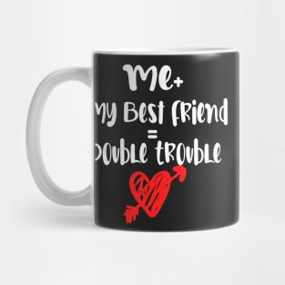 Me Plus my best friend | double trouble Mug